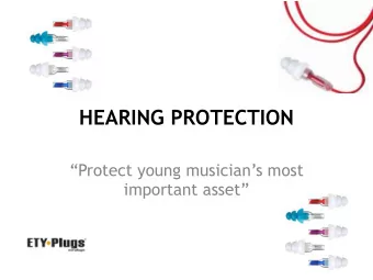 HEARING PROTECTION  Protect young musicians most  important asset  Why are we not