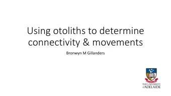 connectivity &amp; movements  Bronwyn M Gillanders  Fish movement  Longitudinal linkages  Lateral