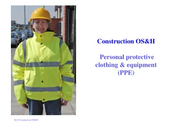 Construction OS&amp;H  Personal protective  clothing &amp; equipment  (PPE)  ILO Construction