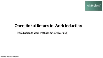 Operational Return to Work Induction  Introduction to work methods for safe working  Whiteleaf