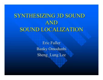 SYNTHESIZING 3D SOUND  SYNTHESIZING 3D SOUND  AND  AND  SOUND LOCALIZATION  SOUND LOCALIZATION