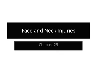 Face and Neck Injuries  Chapter 25  Anatomy of the Head  Landmarks of the Neck  Injuries to the