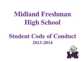 Midland Freshman High School  Student Code of Conduct  2013-2014  Student Handbook  ATTENDANCE: