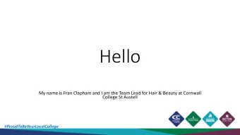 Hello  My name is Fran Clapham and I am the Team Lead for Hair &amp; Beauty at Cornwall  College St