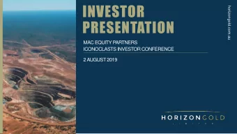 INVESTOR  horizongold.com.au  PRESENTATION  MAC EQUITY PARTNERS  ICONOCLASTS INVESTOR CONFERENCE  2