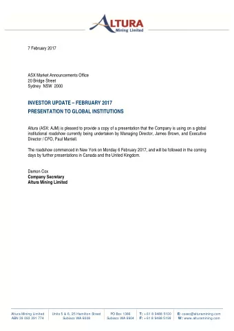 INVESTOR UPDATE  FEBRUARY 2017  PRESENTATION TO GLOBAL INSTITUTIONS  Altura (ASX: AJM) is