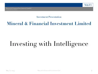 Investing with Intelligence May 31 , 2019  1  Mineral &amp; Financial Investments Ltd.  M&amp;FI