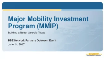 Program (MMIP)  Building a Better Georgia Today  DBE Network Partners Outreach Event  June 14, 2017