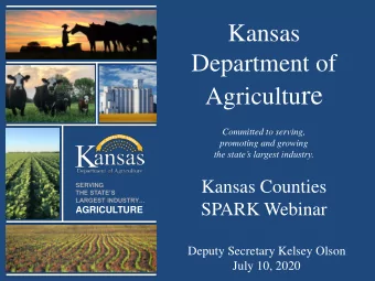 Agricultu re  Committed to serving,  promoting and growing  the states largest industry.  Kansas