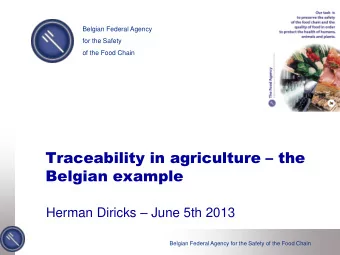 Traceability in agriculture  the  Belgian example Herman Diricks  June 5th 2013  Belgian