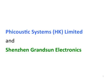 Phicous(c Systems (HK) Limited  and  Shenzhen Grandsun Electronics Co., Ltd.  1  2 Company Profile