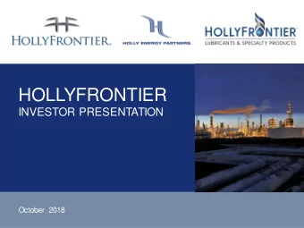 HOLLYFRONTIER  INVESTOR PRESENTATION  October 2018 Disclosure Statement Statements made during the