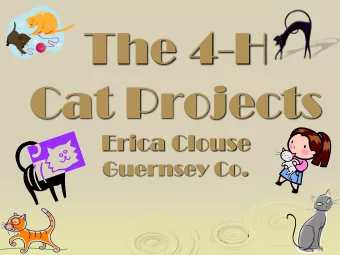 The 4-H  Cat Projects  Erica Clouse  Guernsey Co.  Purr-fect Pals!  Level 1  Learn about being a