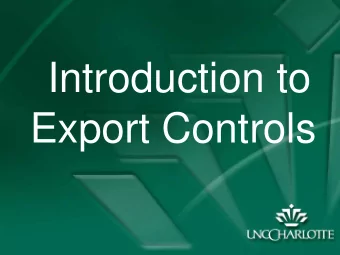 Introduction to  Export Controls  Introduction   The U.S. export control system is based  on