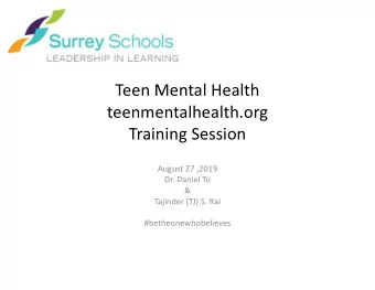 Teen Mental Health  teenmentalhealth.org  Training Session  August 27 ,2019  Dr. Daniel To  &amp;