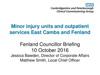 Fenland Councillor Briefing  10 October 2016  Jessica Bawden, Director of Corporate Affairs