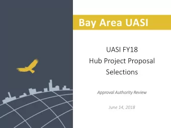 Bay Area UASI  UASI FY18  Hub Project Proposal  Selections  Approval  l Auth  thorit  ity Revie