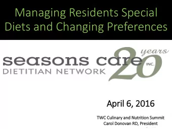 Managing Residents Special  Diets and Changing Preferences  Apri  ril 6,  , 2016  TWC  C Cu  Culin