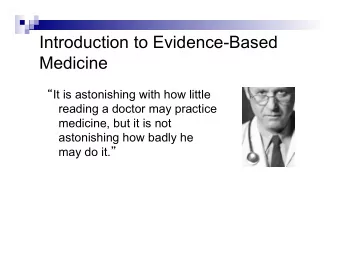 Introduction to Evidence-Based  Medicine  It is astonishing with how little  reading a doctor