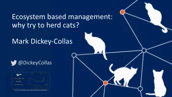 Ecosystem based management:  why try to herd cats?  Mark Dickey-Collas  @DickeyCollas  Why