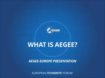WHAT IS AEGEE?  AEGEE-EUROPE PRESENTATION EUROPEAN STUDENTS FORUM  CONTENT  1) What is AEGEE? 2)