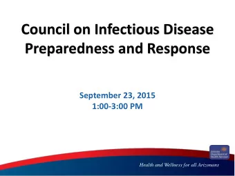 Council on Infectious Disease  Preparedness and Response  September 23, 2015  1:00-3:00 PM  Health