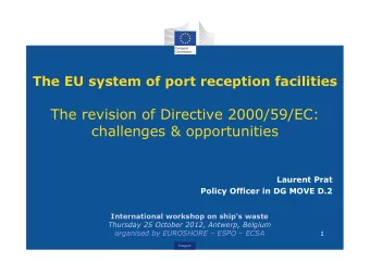 The revision of Directive 2000/59/EC:  challenges &amp; opportunities  Laurent Prat  Policy Officer