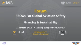 Forum  RSOOs For Global Aviation Safety  Financing &amp; Sustainability F. Kmpfe, EASA  J.