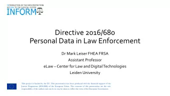 Personal Data in Law Enforcement  Dr Mark Leiser FHEA FRSA  Assistant Professor eLaw  Center for
