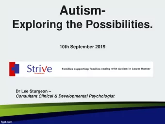 Autism-  Exploring the Possibilities.  10th September 2019 Dr Lee Sturgeon   Consultant Clinical