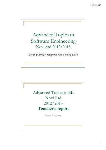 Advanced Topics in  Software Engineering  Novi Sad 2012/2013  Zoran Budimac, Gordana Raki, Milo