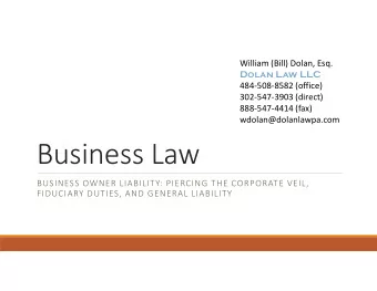 Business Law  BUSINESS OWNER LIABILITY: PIERCING THE CORPORATE VEIL,  FIDUCIARY DUTIES, AND GENERAL