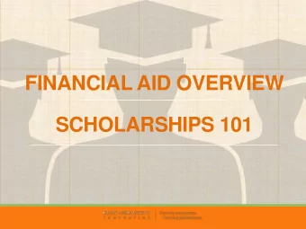 FINANCIAL AID OVERVIEW  SCHOLARSHIPS 101  Different Types of Financial Aid  The Financial Aid