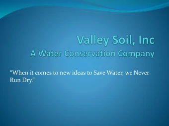 When it comes to new ideas to Save Water, we Never  Run Dry.  About Us  Valley Soil, Inc.