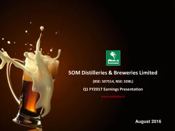 SOM Distilleries &amp; Breweries Limited  (BSE: 507514, NSE: SDBL)  Q1 FY2017 Earnings Presentation
