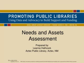 Needs and Assets  Assessment  Prepared by  Leanne Hathcock  Aztec Public Library, Aztec, NM  Aztec