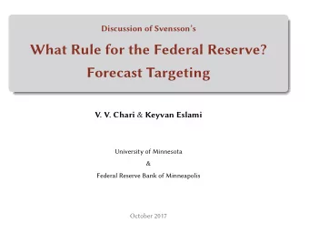 What Rule for the Federal Reserve?  Forecast Targeting V. V. Chari &amp; Keyvan Eslami  University