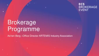 Brokerage  Programme Ad ten Berg  Office Director ARTEMIS Industry Association  Maximal