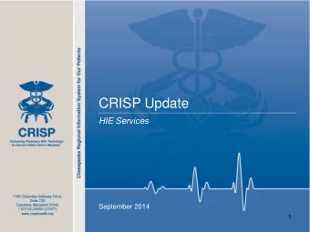 CRISP Update  HIE Services  September 2014  1  What is CRISP?  CRISP is a non-profit health