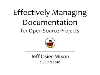 Effectively Managing  Documentation  for Open Source Projects  Jeff Osier-Mixon  OSCON 2010  Today
