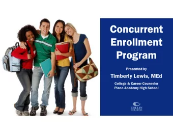 Concurrent Enrollment Program Presented by Timberly Lewis, MEd College &amp; Career Counselor Plano