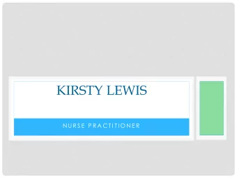 KIRSTY LEWIS  N U R S E  P R A C T I T I O N E R  WHAT IS A NURSE PRACTITIONER?  advanced