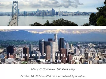 Learning and Adapting in Pursuit of  Resilience  Mary C Comerio, UC Berkeley October 20, 2014