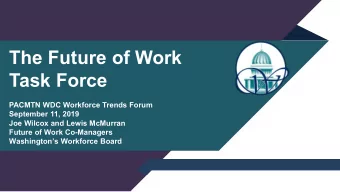 The Future of Work  Task Force  PACMTN WDC Workforce Trends Forum  September 11, 2019  Joe Wilcox