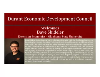Durant Economic Development Council  Welcomes  Dave Shideler  Extension Economist  Oklahoma
