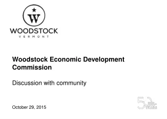 Woodstock Economic Development  Commission  Discussion with community  October 29, 2015  Agenda
