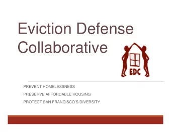 Eviction Defense  Collaborative  PREVENT HOMELESSNESS  PRESERVE AFFORDABLE HOUSING  PROTECT SAN