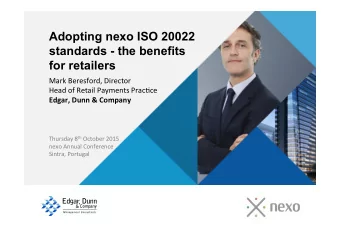 Adopting nexo ISO 20022  standards - the benefits  for retailers  Mark  Beresford,  Director