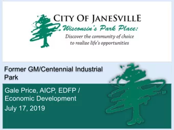 Former GM/Centennial Industrial  Park  Gale Price, AICP, EDFP /  Economic Development  July 17,