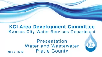 Presentation  Water and Wastewater  Platte County  M a y  3 ,  2 0 1 8  Introductions Ter r y L e e